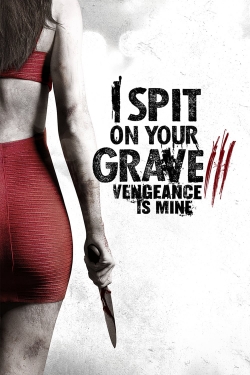 I Spit on Your Grave III: Vengeance is Mine-free