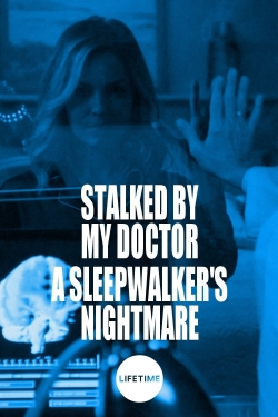 Stalked by My Doctor: A Sleepwalker's Nightmare-free