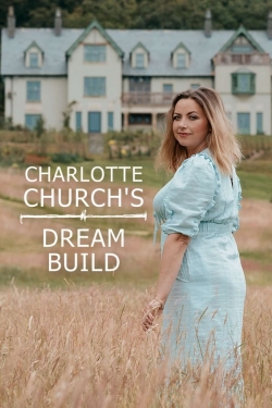 Charlotte Church's Dream Build-free