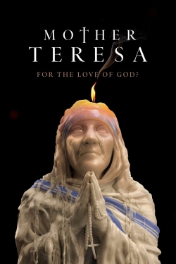 Mother Teresa: For the Love of God?-free