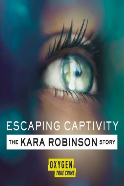 Escaping Captivity: The Kara Robinson Story-free