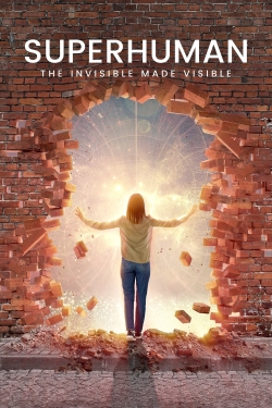 Superhuman: The Invisible Made Visible-free