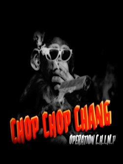 Chop Chop Chang: Operation C.H.I.M.P-free