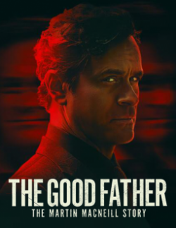 The Good Father: The Martin MacNeill Story-free