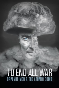 To End All War: Oppenheimer & the Atomic Bomb-free