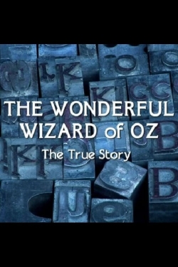 The Wonderful Wizard of Oz: The True Story-free