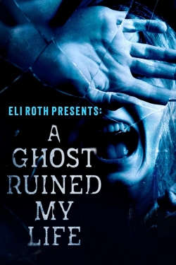 Eli Roth Presents: A Ghost Ruined My Life-free