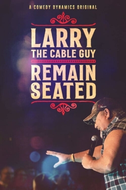 Larry The Cable Guy: Remain Seated-free