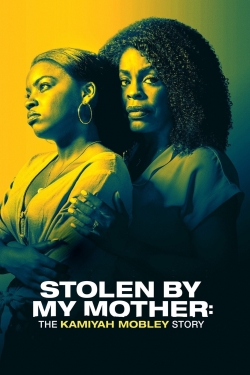 Stolen by My Mother: The Kamiyah Mobley Story-free